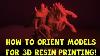 How To Orient Models For 3d Resin Printing In Chitubox